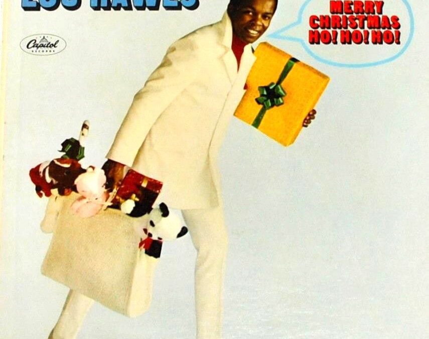 Christmas music collection incomplete if it doesn’t include Lou Rawls  “Merry Christmas Ho! Ho! Ho!”