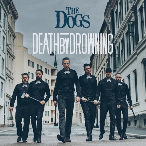 #52 The Dogs “Death By Drowning” – 52 Weeks of 2017 Albums