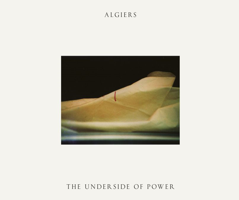 #23  Algiers – “The Underside Of Power”