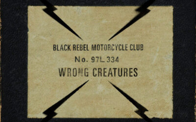 Black Rebel Motorcycle Club – Wrong Creatures