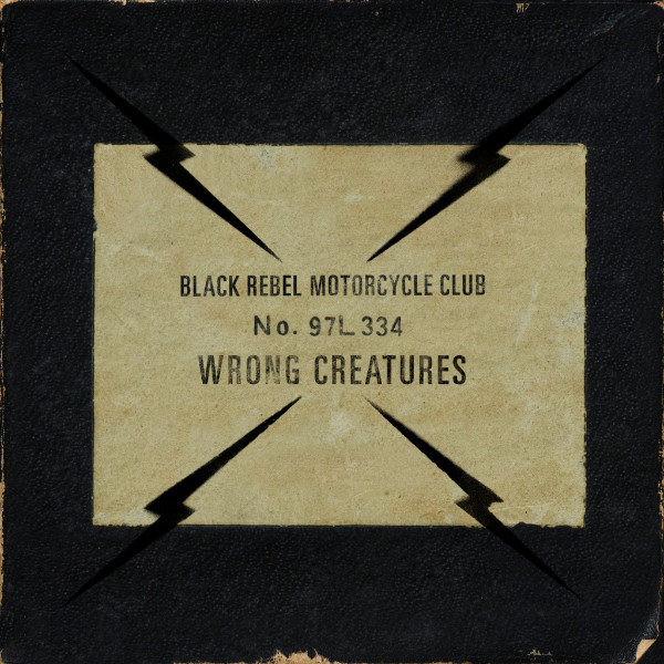 Black Rebel Motorcycle Club – Wrong Creatures