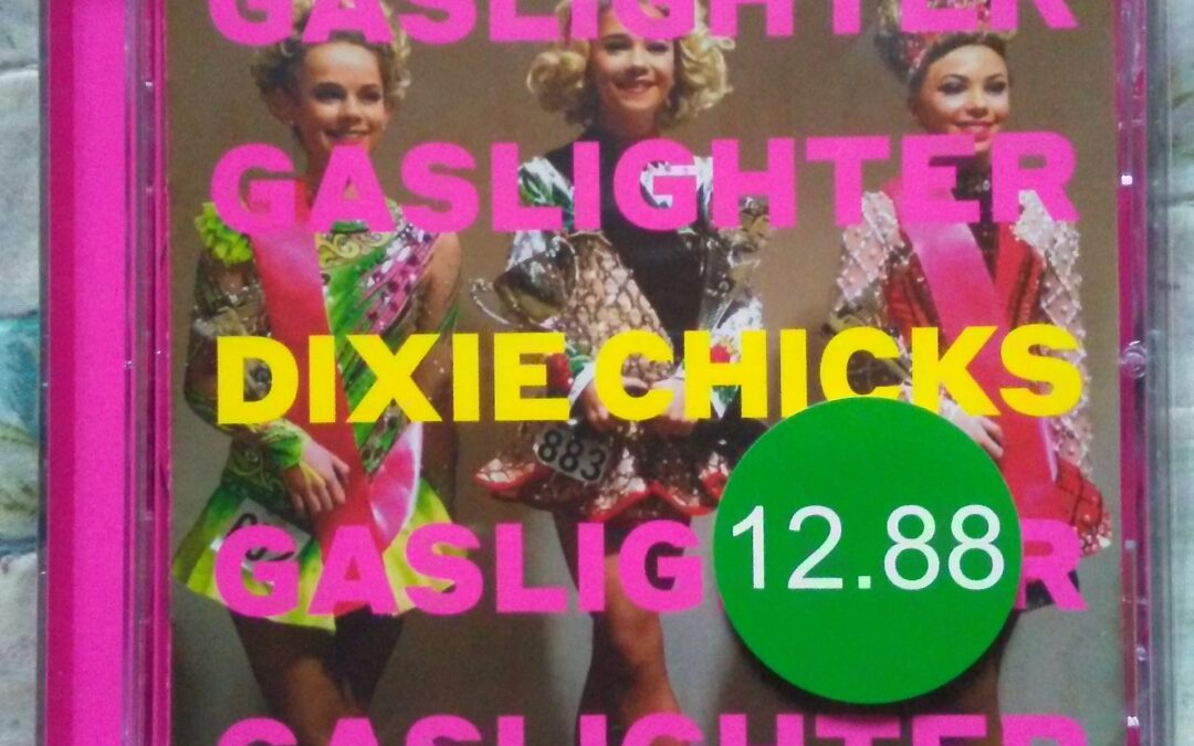 Dixie Chicks – Gaslighter