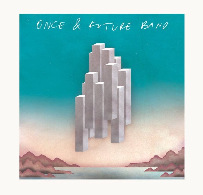 Album Of The Week “Once & Future Band” by Once & Future Band