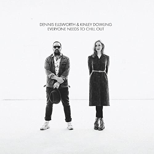 Album Of The Week – Dennis Ellsworth & Kinley Dowling “Everyone Needs To Chill Out”