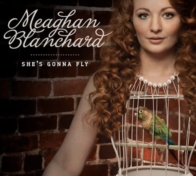 Album Of The Week – Meaghan Blanchard “She’s Gonna Fly”