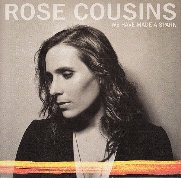 Album Of The Week – Rose Cousins “We Have Made A Spark”